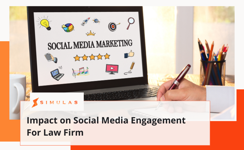 Impact on Social Media Engagement For Law Firm | Simulas