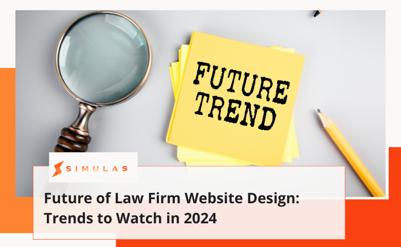 Future of Law Firm Website Design Trends to Watch in 2024 | Simulas