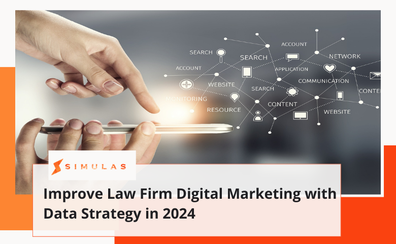 Improve Law Firm Digital Marketing with Data Strategy in 2024 | Simulas
