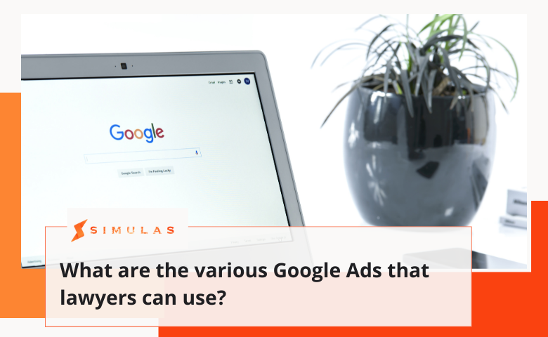 What are the various Google Ads that lawyers can use | Simulas