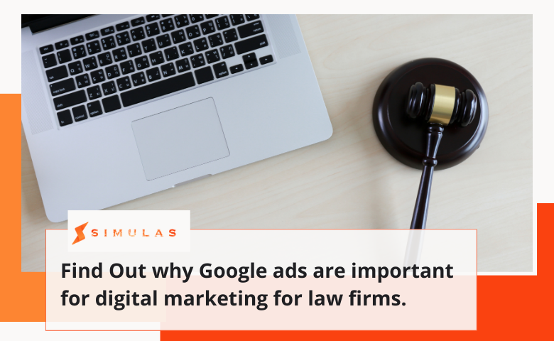 Find Out why Google ads are important for digital marketing for law firms. | Simulas