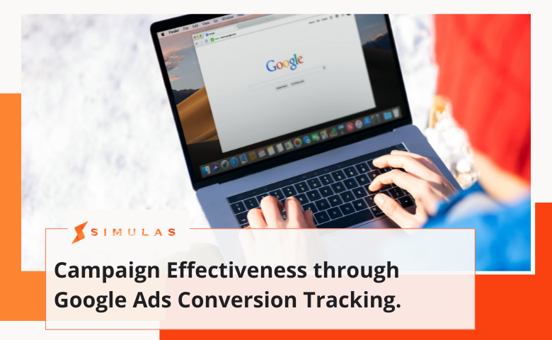 Campaign Effectiveness through Google Ads Conversion Tracking. | Simulas