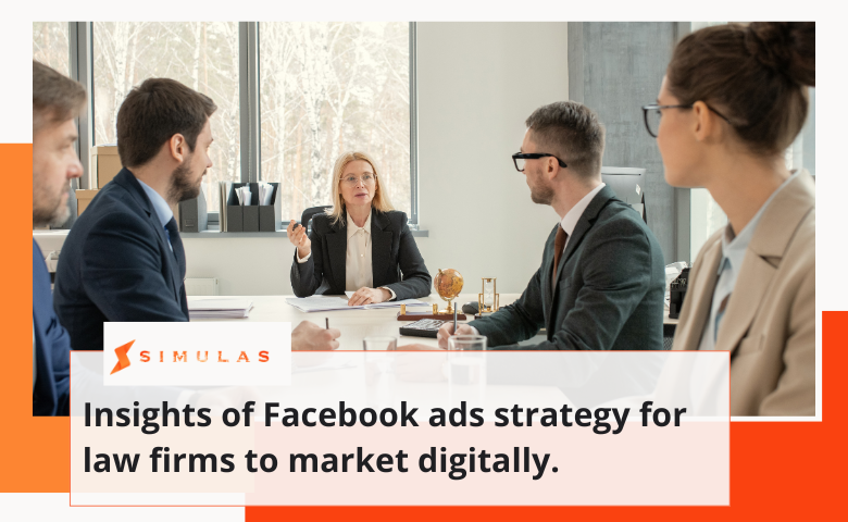 Insights of Facebook ads strategy for law firms to market digitally.| Simulas