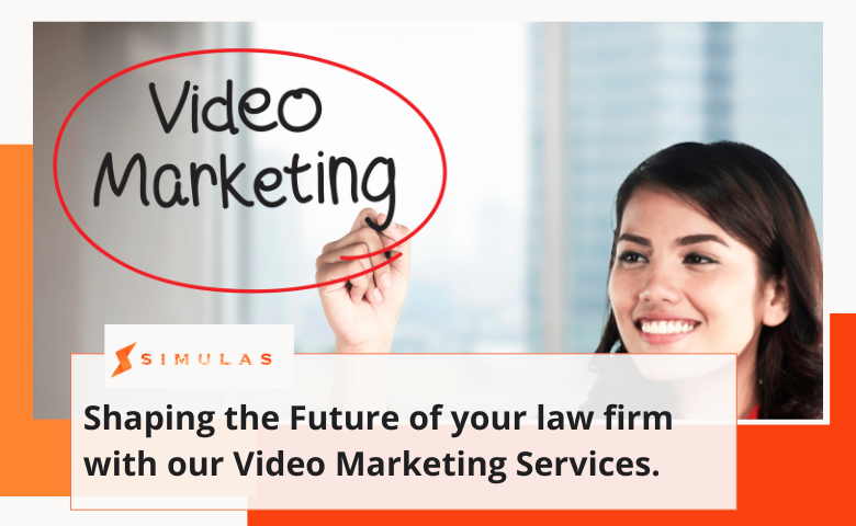Shaping the Future of your law firm with our Video Marketing Services. | Simulas