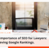 The Importance of SEO for Lawyers Achieving Google Rankings.  | Simulas