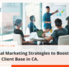 Digital Marketing Strategies to Boost Your Client Base in CA.