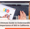 The Ultimate Guide to Understanding the Importance of SEO in California. | Simulas