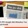 Top 5 PPC Google Ads Mistakes You Should Avoid. | Simulas