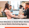 Common Mistakes to Avoid When Working with a Social Media Marketing Agency. | Simulas