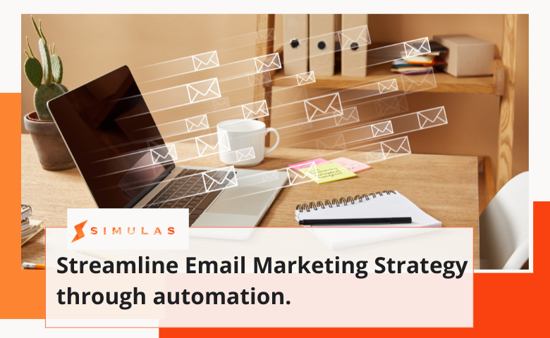 _Streamline Email Marketing Strategy through automation. | Simulas Marketing Agency