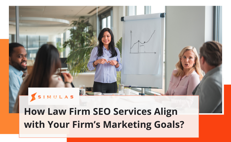 How Law Firm SEO Services Align with Your Firm’s Marketing Goals | Simulas