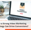 How a Strong Video Marketing Strategy Can Drive Conversions | Simulas