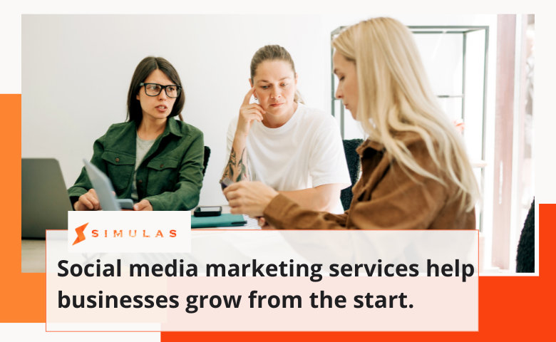 Social media marketing services help businesses grow from the start. | Simulas