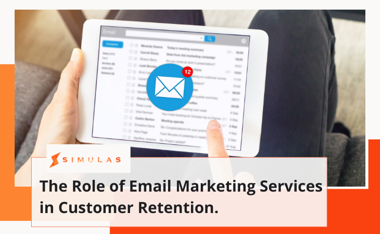 The Role of Email Marketing Services in Customer Retention. | Simulas