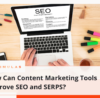 How Can Content Marketing Tools Improve SEO and SERPS | Simulas