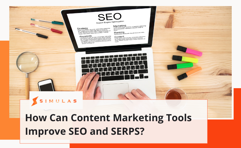 How Can Content Marketing Tools Improve SEO and SERPS | Simulas