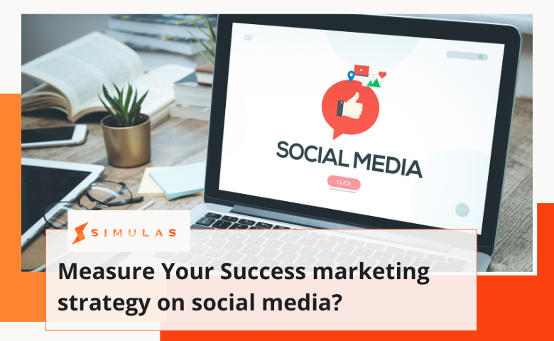 Measure Your Success marketing strategy on social media | Simulas