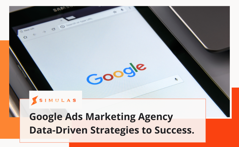 Google Ads Marketing Agency Data-Driven Strategies to Success.