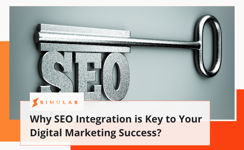 Why SEO Integration is Key to Your Digital Marketing Success?