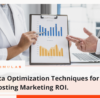 Data Optimization Techniques for Boosting Marketing ROI.