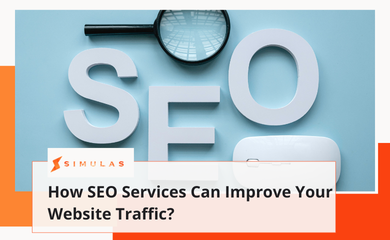 How SEO Services Can Improve Your Website Traffic?