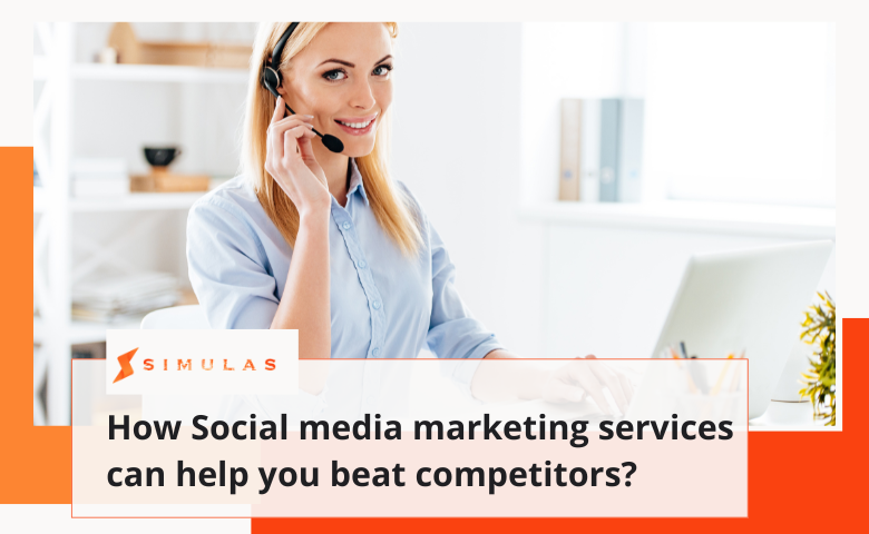 How Social media marketing services can help you beat competitors?