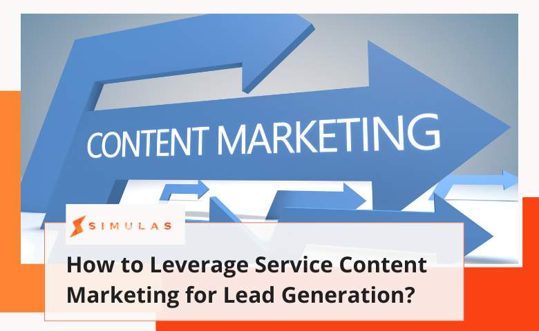 How to Leverage Service Content Marketing for Lead Generation?