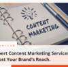 Expert Content Marketing Services | Boost Your Brand’s Reach.