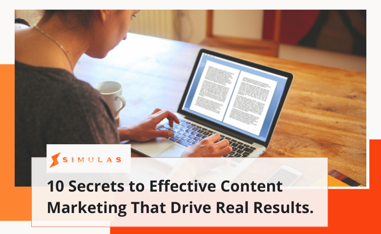 10 Secrets to Effective Content Marketing That Drive Real Results. | Simulas