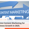 Service Content Marketing for Business Growth in 2025.