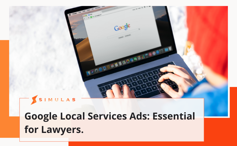 Google Local Services Ads: Essential for Lawyers.