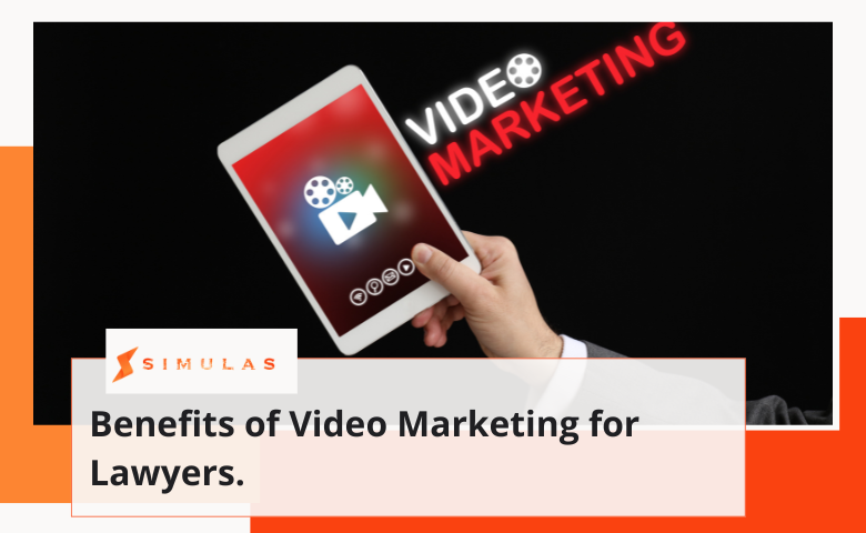 Benefits of Video Marketing for Lawyers.