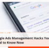 Google Ads Management Tips You Must Know Now
